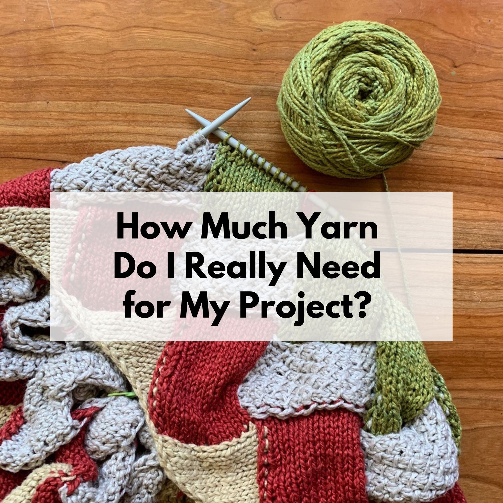 How Much Yarn Do I Need For a Crochet Project? - Easy Crochet Patterns