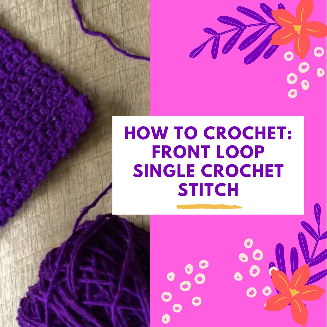 How to Crochet: Front Loop Single Crochet Stitch - Darn Good Yarn